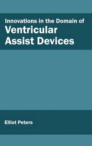 Innovations in the Domain of Ventricular Assist Devices de Elliot Peters