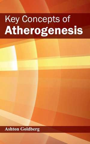 Key Concepts of Atherogenesis de Ashton Goldberg