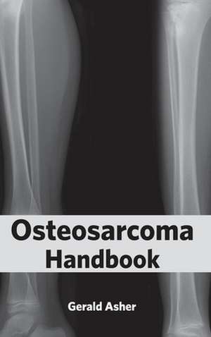 Osteosarcoma Handbook de Gerald Asher