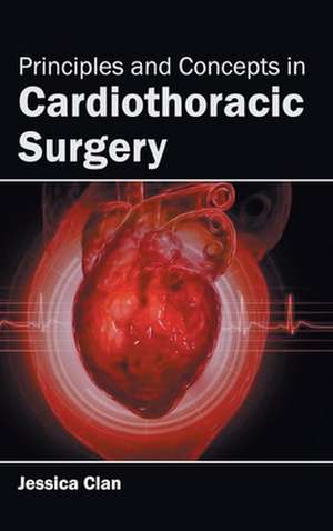 Principles and Concepts in Cardiothoracic Surgery de Jessica Clan