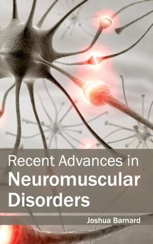 Recent Advances in Neuromuscular Disorders de Joshua Barnard