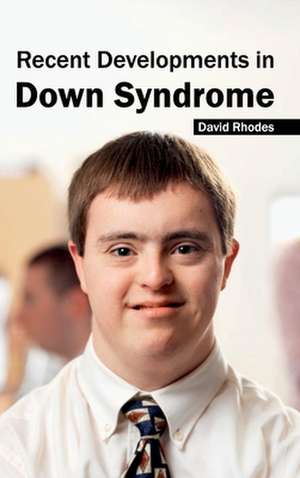 Recent Developments in Down Syndrome de David Rhodes