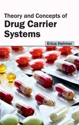 Theory and Concepts of Drug Carrier Systems de Erica Helmer