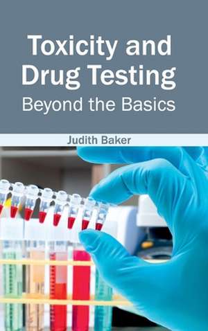 Toxicity and Drug Testing de Judith Baker