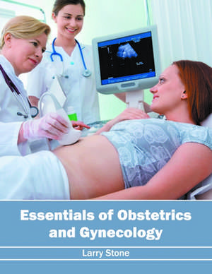 Essentials of Obstetrics and Gynecology de Larry Stone