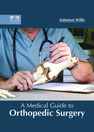 A Medical Guide to Orthopedic Surgery de Willis, Solomon