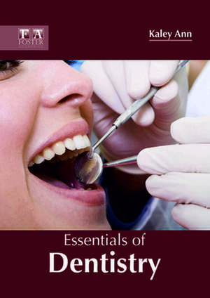 Essentials of Dentistry de Kaley Ann