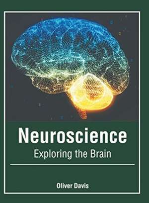 Neuroscience: Exploring the Brain de Oliver Davis