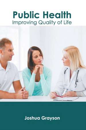 Public Health: Improving Quality of Life de Joshua Grayson