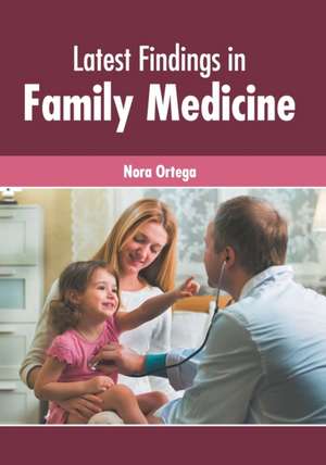 Latest Findings in Family Medicine de Nora Ortega