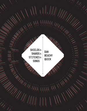 Shields & Shards & Stitches & Songs de Dan Beachy-Quick