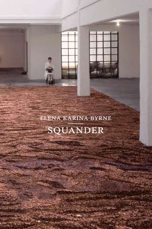 Squander de Elena Karina Byrne