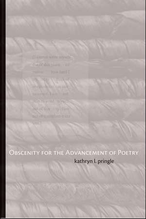 obscenity for the advancement of poetry de kathryn l. pringle