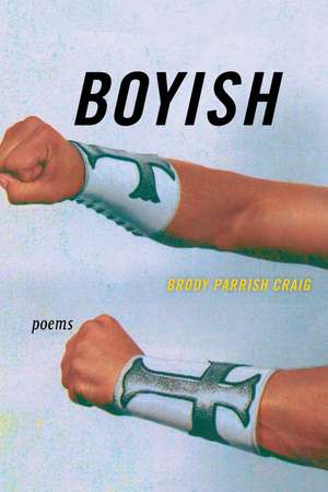 Boyish: Poems de Brody Parrish Craig