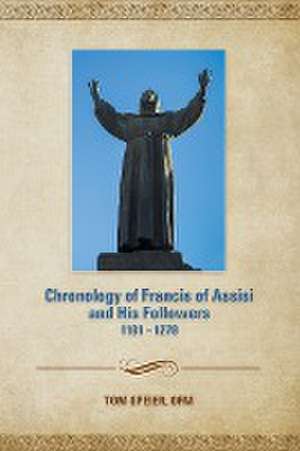 Chronology of Francis of Assisi and His Followers de Tom Speier