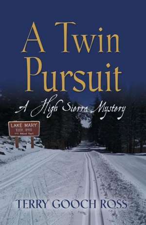 A Twin Pursuit: A High Sierra Mystery de Terry Gooch Ross