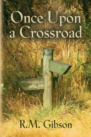 Once Upon a Crossroad de R. M. Gibson