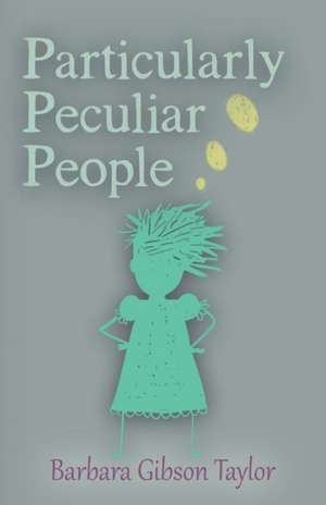 Particularly Peculiar People de Barbara Gibson Taylor