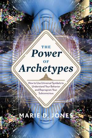 The Power of Archetypes de Marie D. Jones