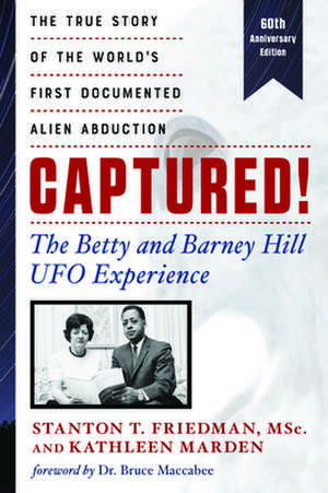 Captured! the Betty and Barney Hill UFO Experience (60th Anniversary Edition) de Stanton T Friedman