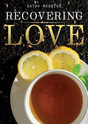 Recovering Love de Kathy Mannino