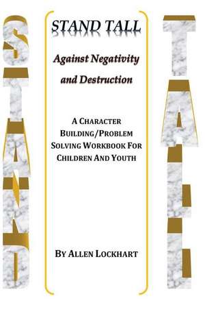 Stand Tall Against Negativity and Destruction de Allen Lockhart