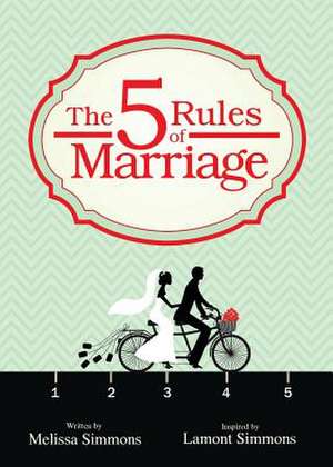 The Five Rules of Marriage de Melissa Simmons