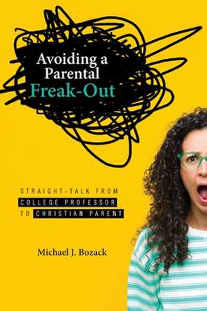 Avoiding a Parental Freak-Out de Michael J Bozack