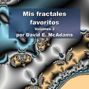 Mis fractales favoritos de David E. McAdams