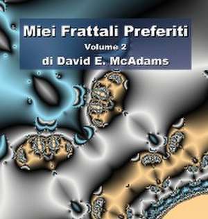 Miei Frattali Preferiti: Volume 2 de David E. McAdams