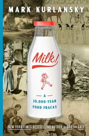 Milk!: A 10,000-Year Food Fracas de Mark Kurlansky