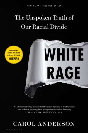 White Rage: The Unspoken Truth of Our Racial Divide de Carol Anderson, Ph.D.