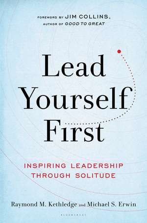 Lead Yourself First: Inspiring Leadership Through Solitude de Raymond M. Kethledge