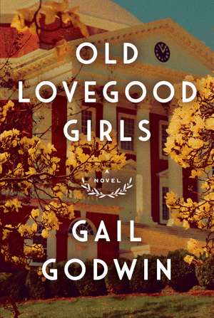 Old Lovegood Girls de Gail Godwin