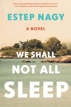 We Shall Not All Sleep: A Novel de Estep Nagy