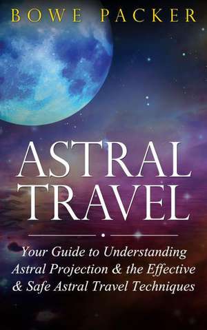 Astral Travel de Bowe Packer