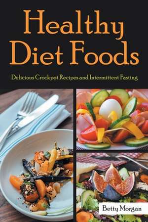 Healthy Diet Foods de Betty Morgan