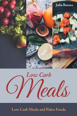 Low Carb Meals de Julia Barnes