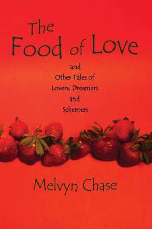 The Food of Love de Melvyn Chase