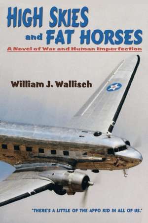 High Skies and Fat Horses de William J. Wallisch