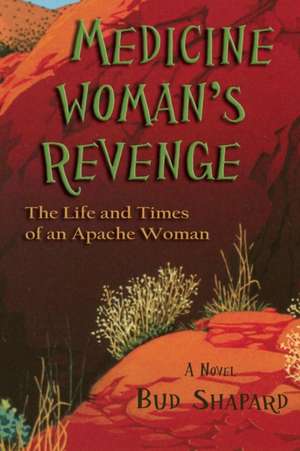 Medicine Woman's Revenge de Bud Shapard