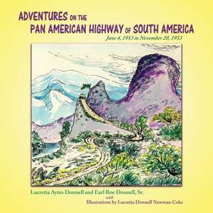 Adventures on the Pan American Highway of South America de Lucretia Ayers Donnell