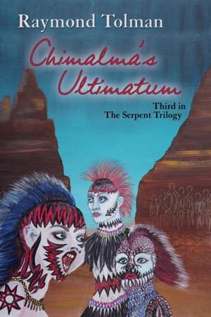 Chimalma's Ultimatum de Raymond Tolman