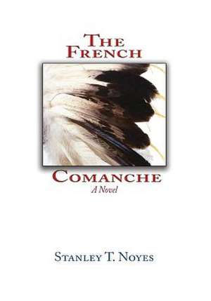 The French Comanche de Stanley T. Noyes