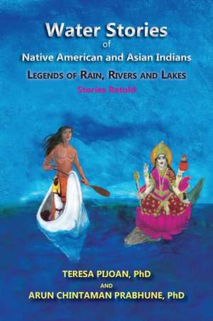 Water Stories of Native American and Asian Indians de Teresa Pijoan