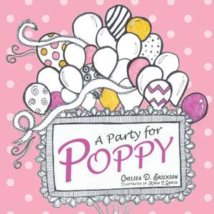 A Party for Poppy de Chelsea Dane Erickson