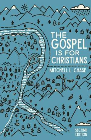 The Gospel is for Christians de Mitchell L. Chase