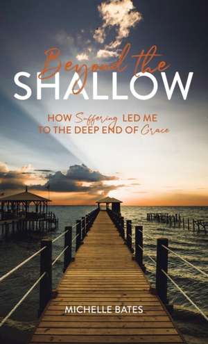 Beyond the Shallow de Michelle Bates