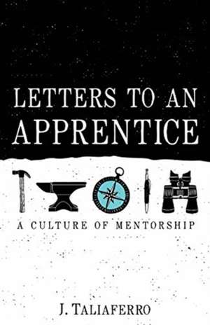 Letters to an Apprentice de J. Taliaferro