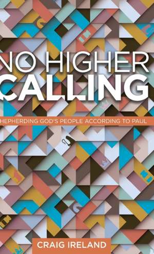 No Higher Calling de Craig Ireland